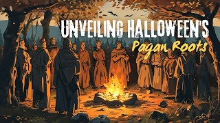 Unveiling Halloweens Pagan Roots  The Ancient Origins of Samhain [upl. by Hollister]