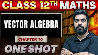 Vector Algebra Class 12  One Shot  Class 12 Maths Chapter 10  By Gagan Makkar Sir [upl. by Bellis]