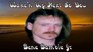 Waken Up Next To You    Gene Gamble Jr [upl. by Agiaf]