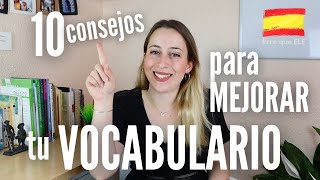 10 CONSEJOS para AMPLIAR tu VOCABULARIO en ESPAÑOL [upl. by Kermie]