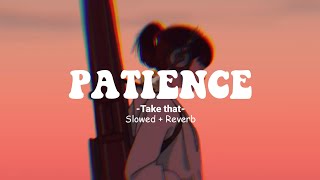 Patience  Take that Slowed  reverb  Lirik music [upl. by Courtund343]