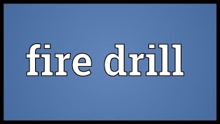 Fire drill Meaning [upl. by Sup]