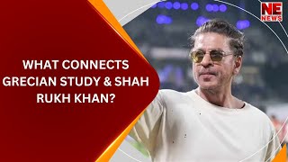 WHAT CONNECTS GRECIAN STUDY amp SHAH RUKH KHAN [upl. by Penelopa]