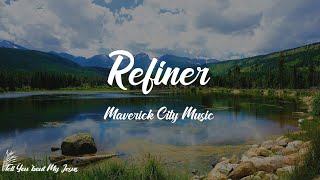 Maverick City Music  Refiner Lyrics  The Refiner [upl. by Valenza341]