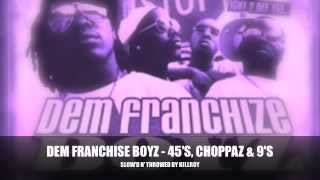 DEM FRANCHIZE BOYZ  45S CHOPPAZ amp 9S SLOWD N THROWED BY KILLROY [upl. by Amadeo]