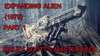 Expanding Alien 1979 part 1  Ridley Scotts Masterpiece [upl. by Brag]