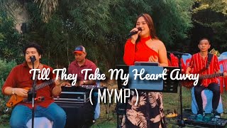 Till They Take My Heart Away MYMP Cover Song [upl. by Ayyn308]