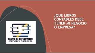 LIBROS CONTABLES QUE DEBEN LLEVAR LOS NEGOCIOS O EMPRESAS [upl. by Pinter119]