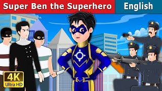 Super Ben the Superhero  Stories for Teenagers  EnglishFairyTales [upl. by Radburn787]