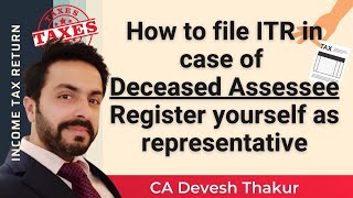 How to file ITR in case of Deceased AssesseeLegal Heir to Register as RepresentativeFull Procedure [upl. by Ecirual]