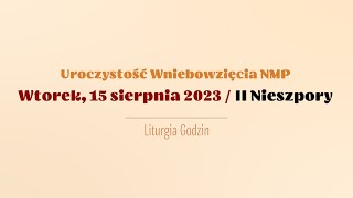 Nieszpory  15 sierpnia 2023  Wniebowzięcie NMP  II Nieszpory [upl. by Monika691]