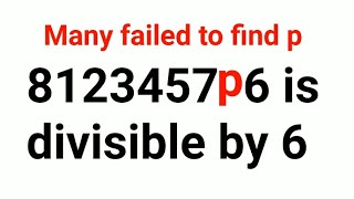 8123457p6 is divisible by 6 Many failed to find p Can you do it [upl. by Yelbmik]