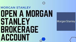 How to Open a Morgan Stanley Brokerage Account  Open a Morgan Stanley Account  2024 [upl. by Kowatch]