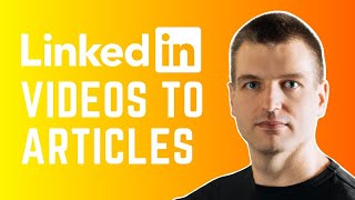 Turn videos into LinkedIn Articles [upl. by Aldwin]