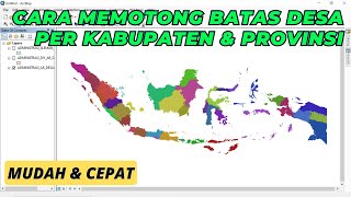 Cara Memotong Data Batas Administrasi Desa Seluruh Indonesia Menjadi Per Kabupaten amp Provinsi [upl. by Belter153]