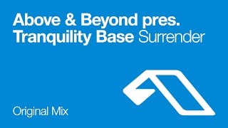 Above amp Beyond pres Tranquility Base  Surrender Original Mix [upl. by Pirnot521]