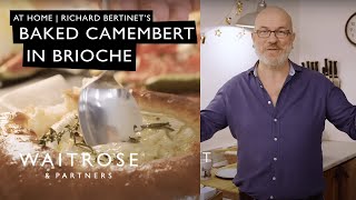 Richard Bertinets Baked Camembert In Brioche  At Home  Waitrose [upl. by Lupien]