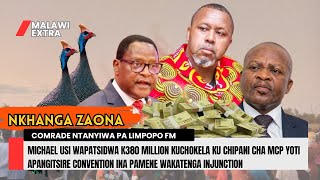 NKHANGA ZAONA NDI COMRADE NTANYIWA LIMPOPO FM MICHAEL USI WAKATENGA INJUNCTION YOLESETSA CONVENTION [upl. by Seiuqram294]