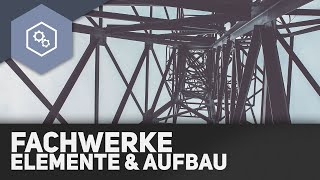 Fachwerke Elemente und Aufbau  Fachwerke und statisches Gleichgewicht 1 [upl. by Eirrok]