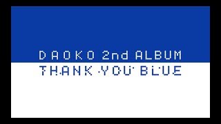 DAOKO 2nd ALBUM『THANK YOU BLUE』 クロスフェード [upl. by Kcorb]