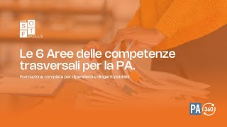 Sviluppa le tue competenze trasversali le 6 aree chiave per il successo nella PA [upl. by Arluene]