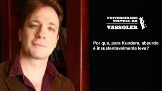 Cortes do Vassoler Por que para Kundera absurdo é insustentavelmente leve [upl. by Kirre]