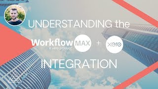 Xero and WorkflowMax Integration Explained [upl. by Zined]