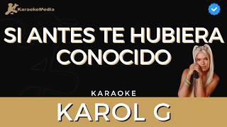 Karol G  Si antes te hubiera conocido Karaoke  Instrumental y letra [upl. by Shore]