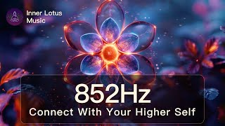 852Hz Connect With Your HIGHER SELF  Raise Spiritual amp Mental Energy  Meditation Frequency Music [upl. by Airasor]