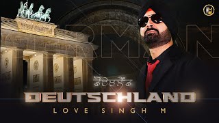 Deutschland  Love singh M  Official Video  Latest Panjabi Songs 2024  New Punjabi Song 2024 [upl. by Linnie697]