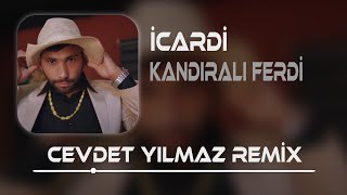 KANDIRALI FERDİ  İCARDİ  Cevdet Yılmaz Remix [upl. by Garrott]