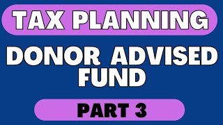 Charitable Contributions Part 3  Donor Advised Funds [upl. by Ahsien]