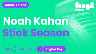 Noah Kahan  Stick Season Higher Key Karaoke Piano [upl. by Zebedee551]