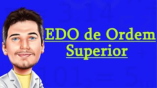 Introdução a EDO Linear de Ordem Superior Ordem 3 e Ordem 4 [upl. by Eekram]