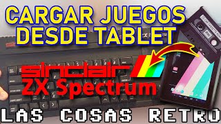 🕹 CARGAR JUEGOS en ZX SPECTRUM con TABLET o MÓVIL  MUY FÁCIL [upl. by Adiasteb454]