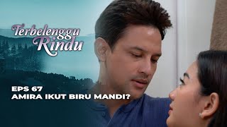 AMIRA BASAHHH‼️ BIRU CIUM AMIRA  TERBELENGGU RINDU EPS 67 [upl. by Suoirtemed866]