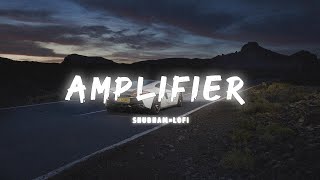 Amplifier  Imran Khan  slowedreverbed Bass Boosted lofimix🥀Lofivibesss24 [upl. by Yahsat]