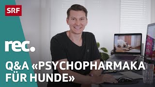 QampA zur Reportage «Psychopharmaka für Hunde»  Reportage  rec  SRF [upl. by Cahra]