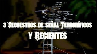 Tres secuestros de señal recientes y terroríficos [upl. by Ahkos]