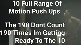 10 Full Range Of Motion Push Ups 190 Times Im Getting Ready To Do The 10 [upl. by Nauwaj]