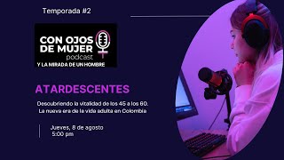 ATARDESCENTES  Descubriendo la vitalidad de los 45 a los 60 La nueva era de la vida adulta [upl. by Anelim138]