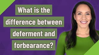 What is the difference between deferment and forbearance [upl. by Brittani]