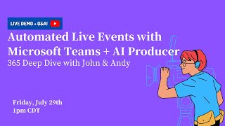 365 Deep Dive Automated Live Events with Microsoft Teams and AI Producer [upl. by Sivert]