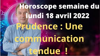 Horoscope semaine du lundi 18 avril 2022 [upl. by Ikoek]