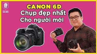 Canon 6D máy ảnh chụp Đẹp Nhất cho người mới [upl. by Eetak]