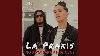 La PraxisLa Praxis No Apta para Religiosos [upl. by Woody743]