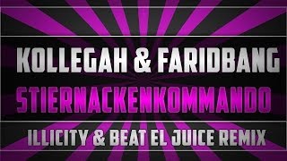 KOLLEGAH amp FARID BANG  STIERNACKENKOMMANDO ILLICITY BEAT EL JUICE REMIX [upl. by Hgielhsa]