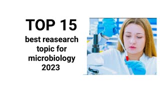 Top 15 Best Research Topics for microbiology for researchers and Msc students study yt video [upl. by Darrow]