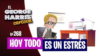 El George Harris Cartoon Ep 268 HOY TODO ES UN ESTRÉS 😮‍💨 [upl. by Chappie]