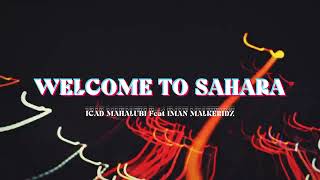 WELCOME TO SAHARA REMIX ICADMAHALUBI Feat IMAN MALKERIDZ  DISKOTANAH [upl. by Nauqet]